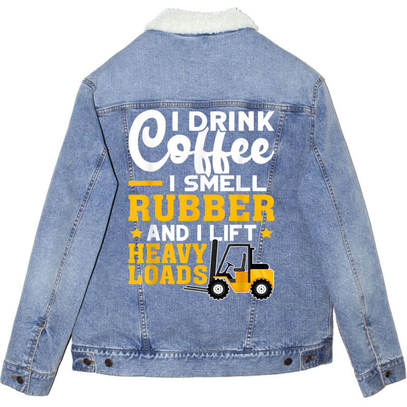 Forklift Operator Drink Coffee, Smell Rubber, Lift Heavy T Shirt Unisex Sherpa-lined Denim Jacket | Artistshot