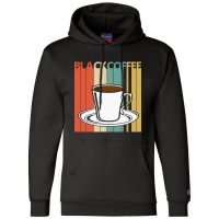 Hot Trend Vintage Black Coffee Lover Gift Champion Hoodie | Artistshot