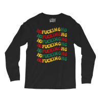 Ho Fucking Ho Funny Christmas Groovy Retro Festive Wavy Text T Shirt Long Sleeve Shirts | Artistshot