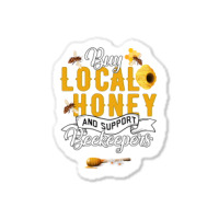 Buy Local Honey And Support Beekeepers Sticker | Artistshot