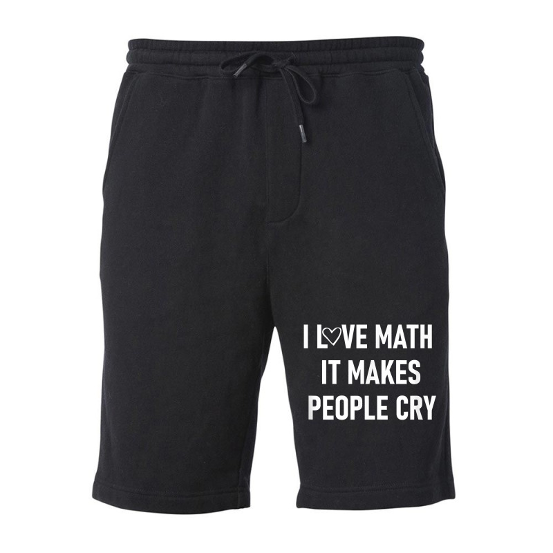 I Love Math It Makes People Cry, Funny, Jokes, Sarcastic T Shirt Fleece Short | Artistshot