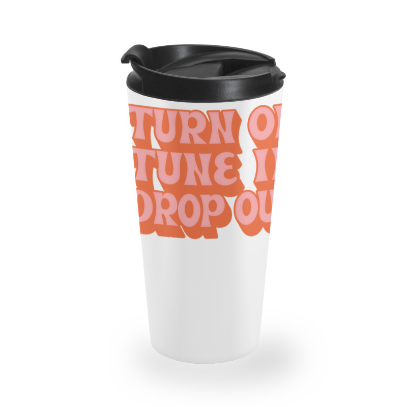 Timothy Leary Turn On Tune In Drop Out Travel Mug | Artistshot