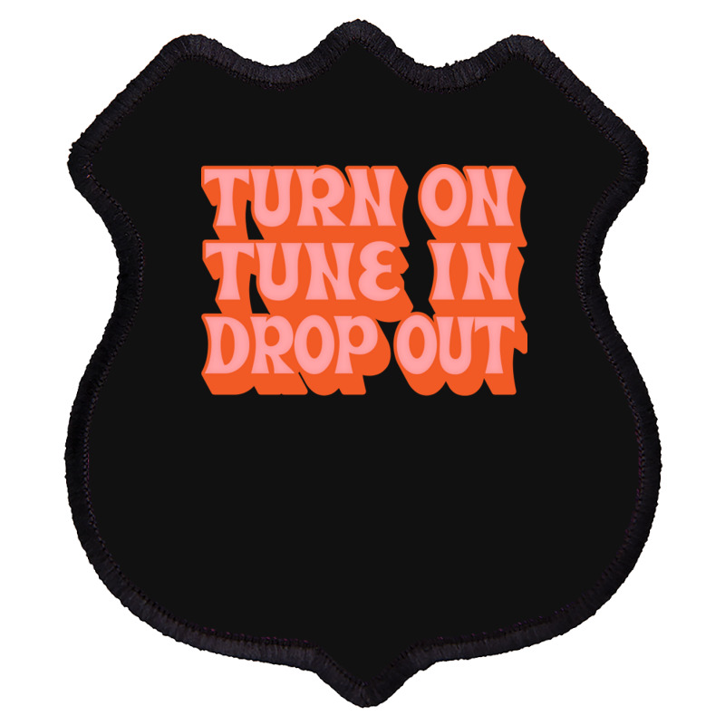 Timothy Leary Turn On Tune In Drop Out Shield Patch | Artistshot