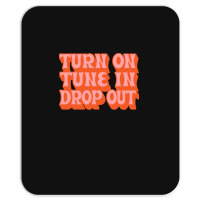 Timothy Leary Turn On Tune In Drop Out Mousepad | Artistshot