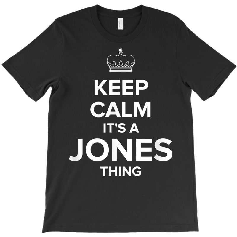 Keep Calm Jones Thing Funny Matching Family Humor T Shirt T-shirt | Artistshot