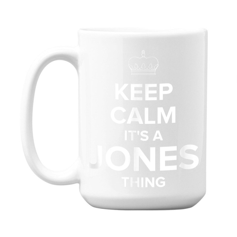 Keep Calm Jones Thing Funny Matching Family Humor T Shirt 15 Oz Coffee Mug | Artistshot