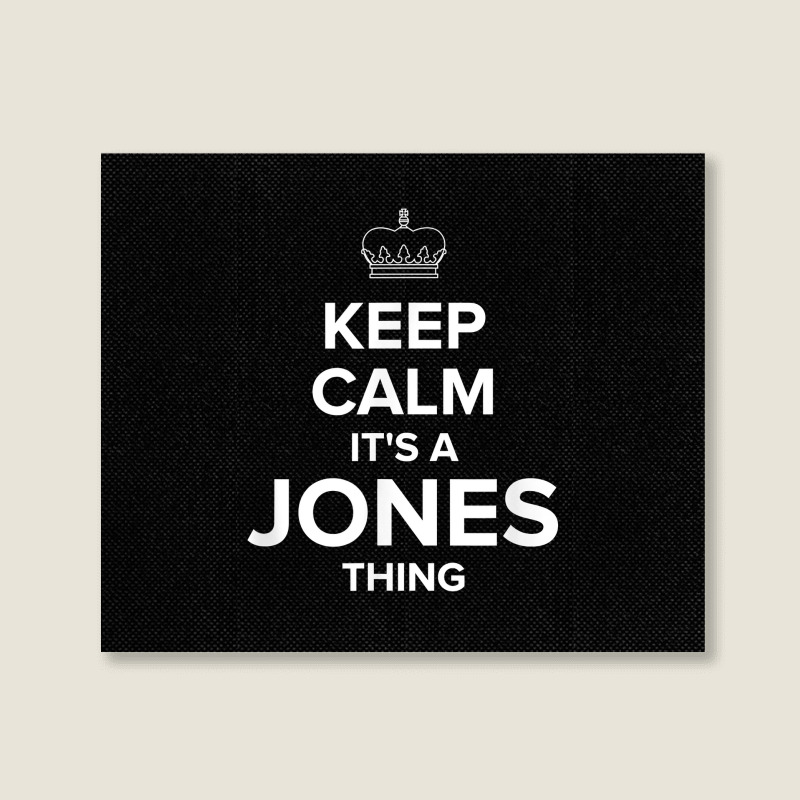 Keep Calm Jones Thing Funny Matching Family Humor T Shirt Landscape Canvas Print | Artistshot