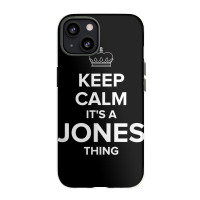 Keep Calm Jones Thing Funny Matching Family Humor T Shirt Iphone 13 Case | Artistshot