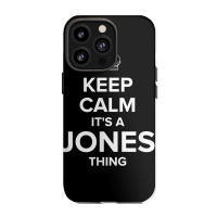 Keep Calm Jones Thing Funny Matching Family Humor T Shirt Iphone 13 Pro Case | Artistshot