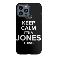 Keep Calm Jones Thing Funny Matching Family Humor T Shirt Iphone 13 Pro Max Case | Artistshot