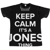 Keep Calm Jones Thing Funny Matching Family Humor T Shirt Graphic T-shirt | Artistshot