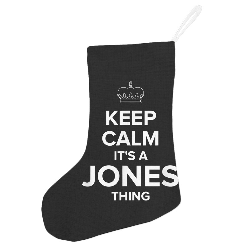 Keep Calm Jones Thing Funny Matching Family Humor T Shirt Holiday Stocking | Artistshot