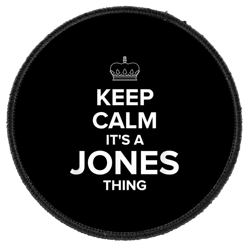 Keep Calm Jones Thing Funny Matching Family Humor T Shirt Round Patch | Artistshot