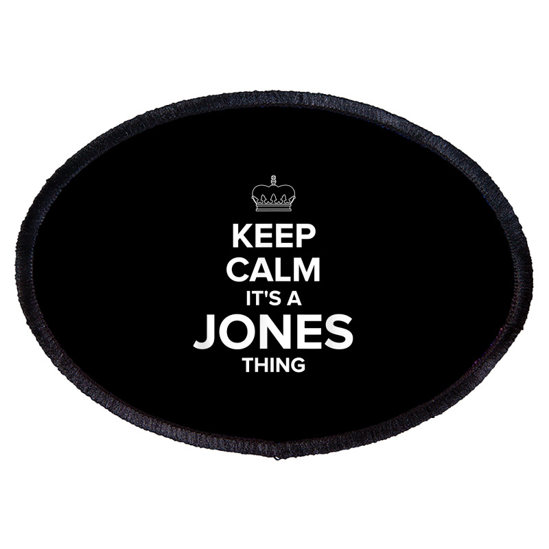 Keep Calm Jones Thing Funny Matching Family Humor T Shirt Oval Patch | Artistshot