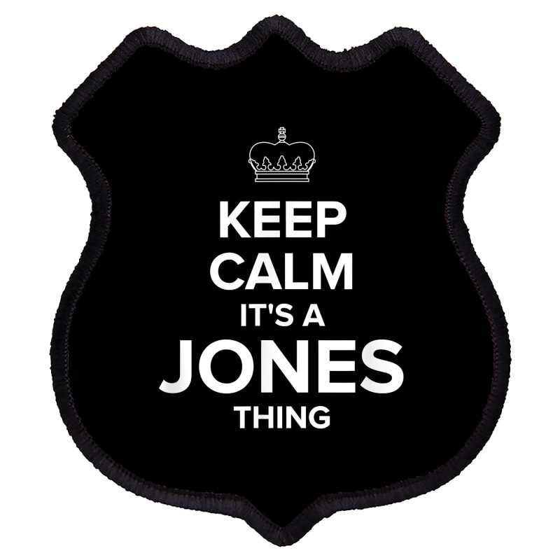 Keep Calm Jones Thing Funny Matching Family Humor T Shirt Shield Patch | Artistshot