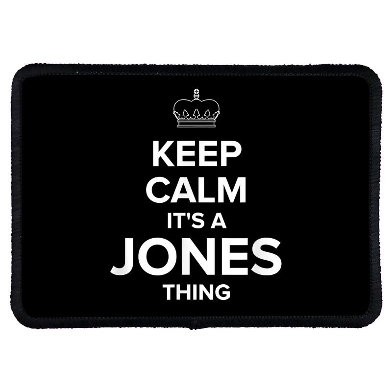 Keep Calm Jones Thing Funny Matching Family Humor T Shirt Rectangle Patch | Artistshot