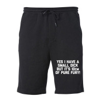 Mens Yes I Have A Small Dick But It's 10cm Of Pure Fury!   Funny T Shi Fleece Short | Artistshot