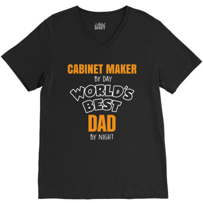 Cabinet Maker By Day Worlds Best Dad By Night Fathers Day V-neck Tee Designed By Thanchashop