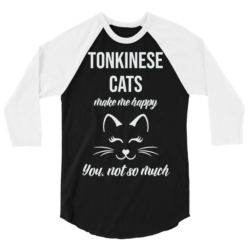 Limited Edition Tonkinese Make Me Happy You Not So Much 3/4 Sleeve Shirt | Artistshot