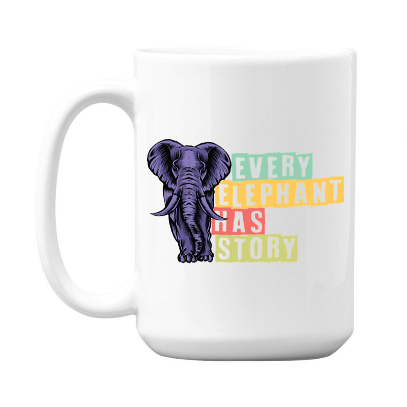 Hot Trend Every Elephant Has Story Elephant Lover 15 Oz Coffee Mug | Artistshot