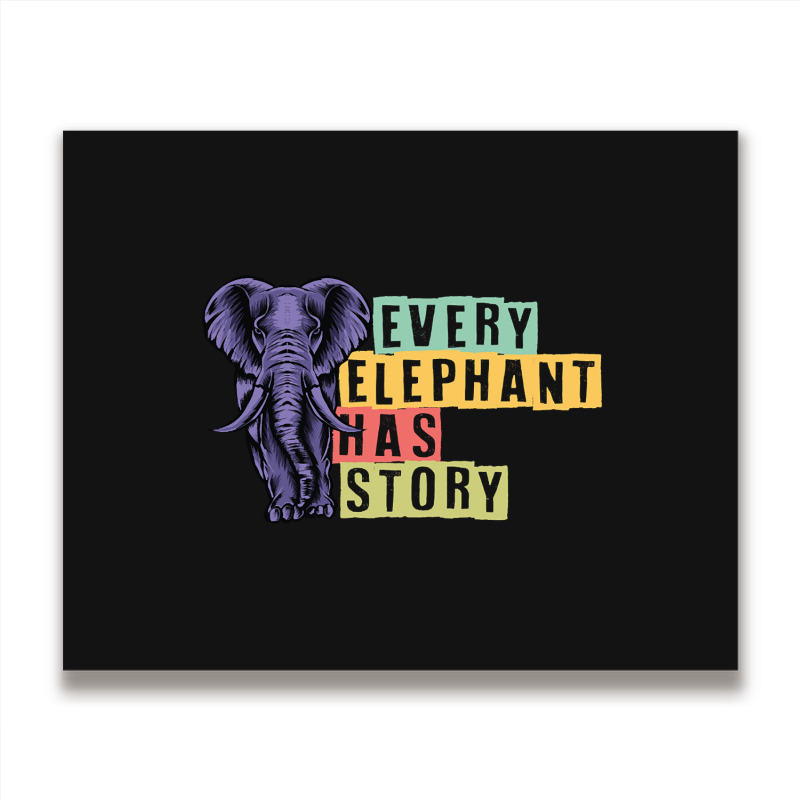 Hot Trend Every Elephant Has Story Elephant Lover Metal Print Horizontal | Artistshot