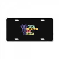 Hot Trend Every Elephant Has Story Elephant Lover License Plate | Artistshot