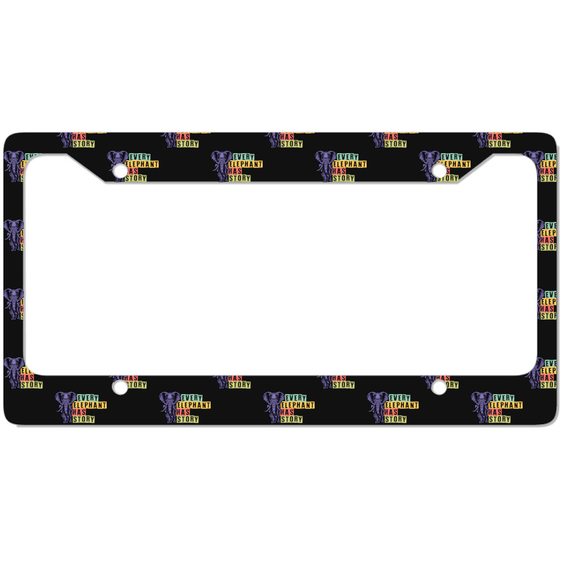 Hot Trend Every Elephant Has Story Elephant Lover License Plate Frame | Artistshot