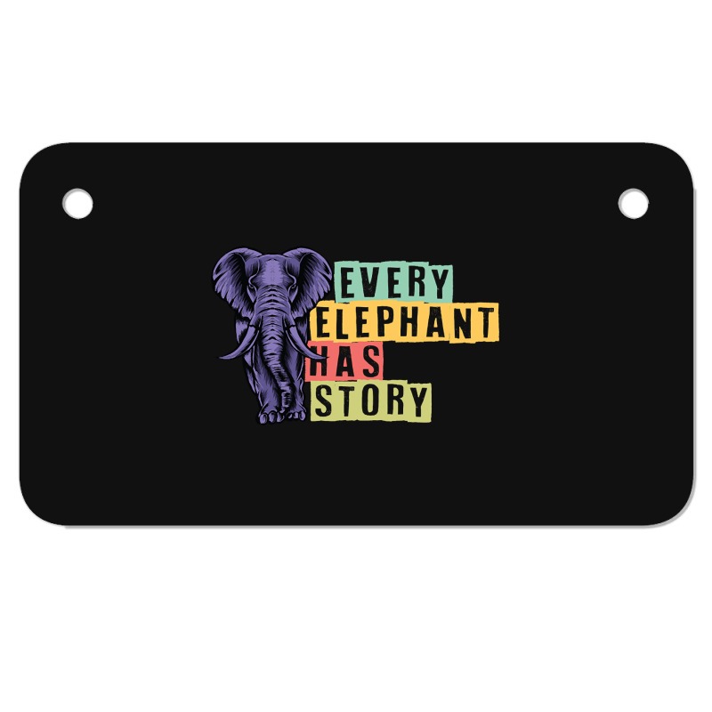 Hot Trend Every Elephant Has Story Elephant Lover Motorcycle License Plate | Artistshot