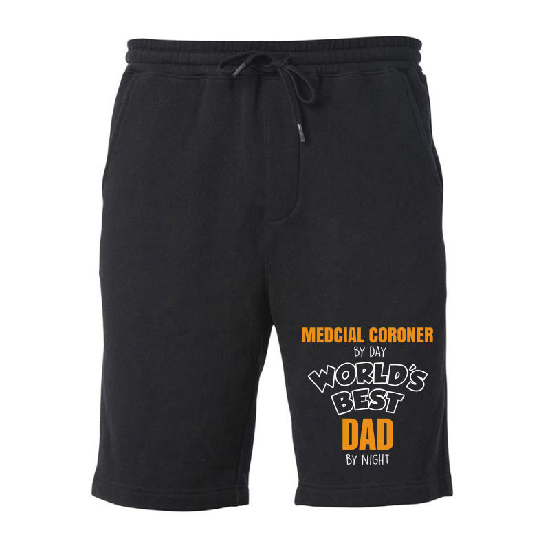 Medcial Coroner By Day Worlds Best Dad By Night Fathers Day Fleece Short | Artistshot