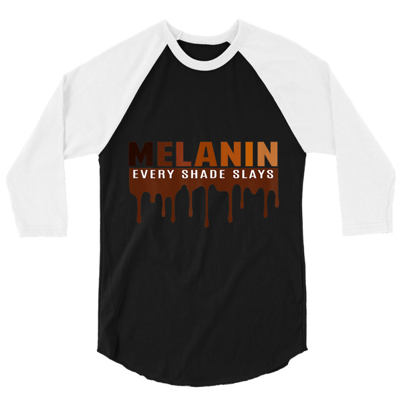 Womens Drippin Melanin Every Shade Slays Black History Gift _003 3/4 Sleeve Shirt | Artistshot