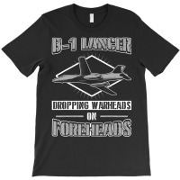 Trending B-1 Lancer Dropping Warheads On Foreheads T-shirt | Artistshot