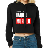 Hot Trend Property Of Raquel Murillo Cropped Hoodie | Artistshot