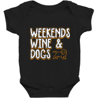 Limited Edition Weekends Wine Dogs Baby Bodysuit | Artistshot