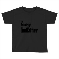 Limited Edition The Bobsleigh Godfather Toddler T-shirt | Artistshot