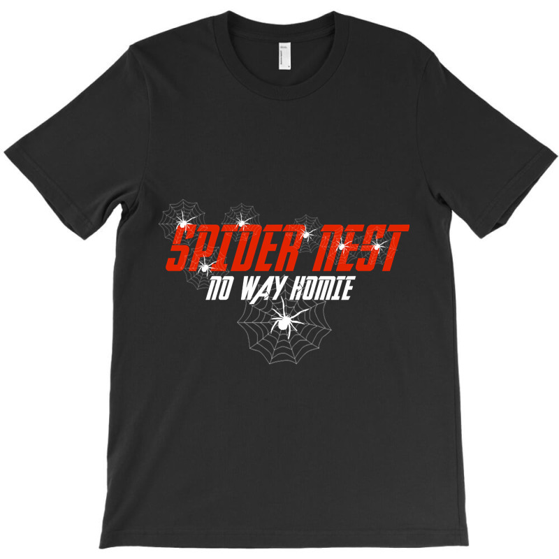 Trending Spider Nest No Way Homie T-Shirt by Rios Arevalo | Artistshot