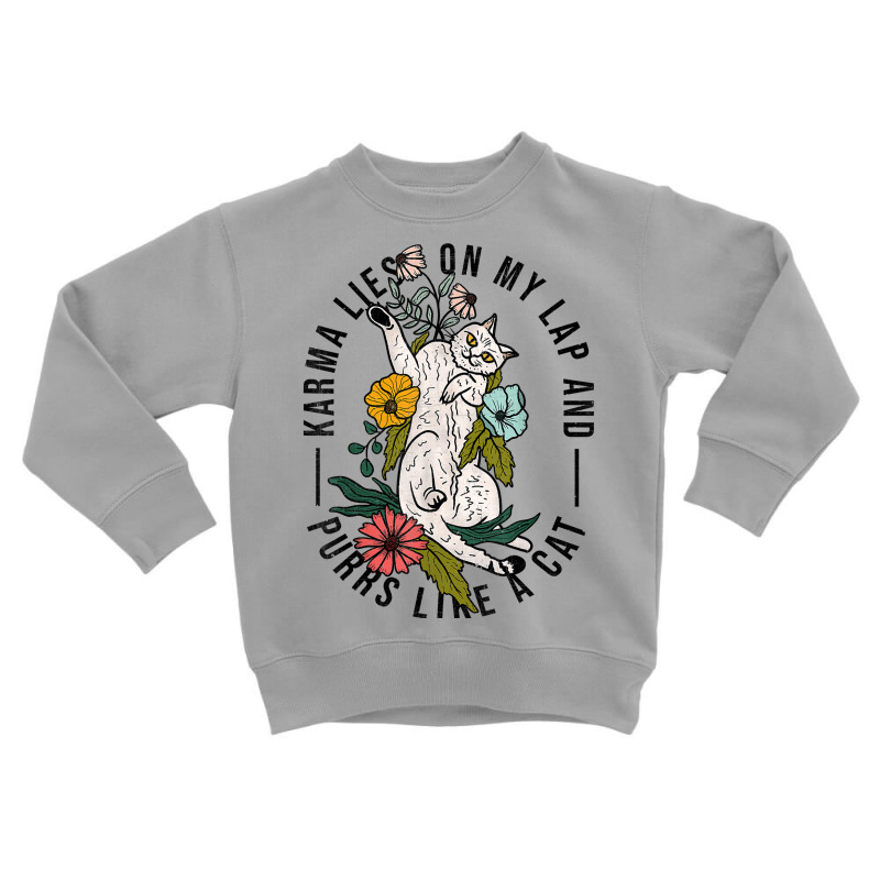 Funny Karma Cat Sarcastic Saying Kitten Loves Purring On Lap T Shirt Toddler Sweatshirt | Artistshot