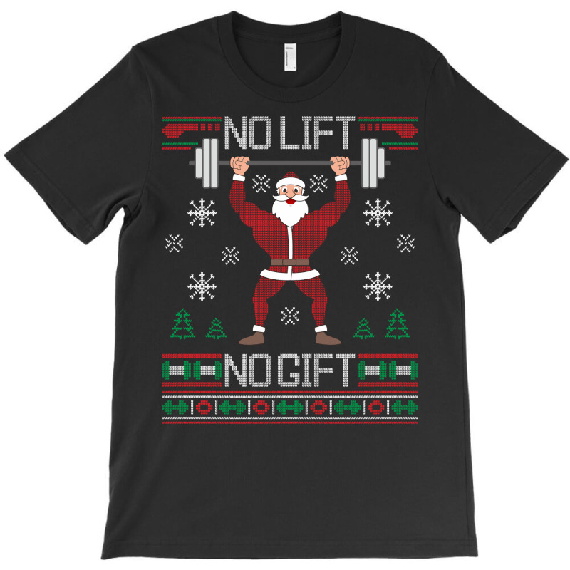 No Lift No Gift Santa Gym Workout Ugly Christmas Sweater Sweatshirt T-shirt | Artistshot