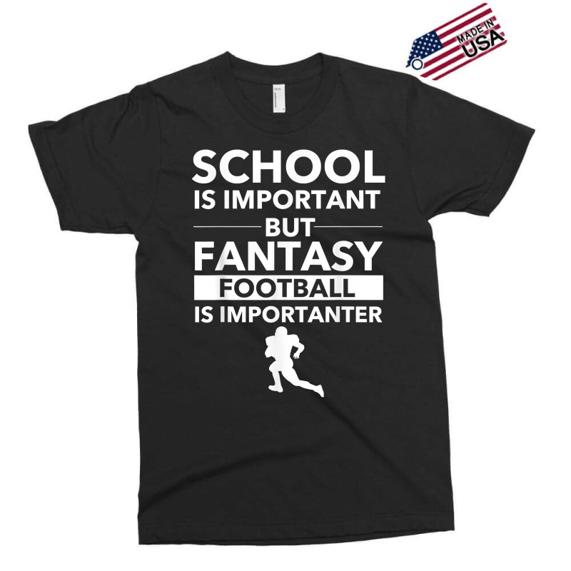 Fantasy Football Is Importanter Funny Football Gift T Shirt Exclusive T-shirt | Artistshot