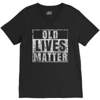 Old Lives Matter Shirt Funny 60th Birthday Gift Men Dad Gag V-neck Tee | Artistshot