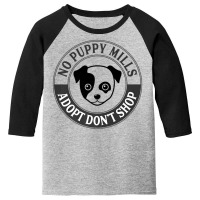 Limited Edition Adopt Don't Shop Stop Puppy Mills Dog Rescue Youth 3/4 Sleeve | Artistshot