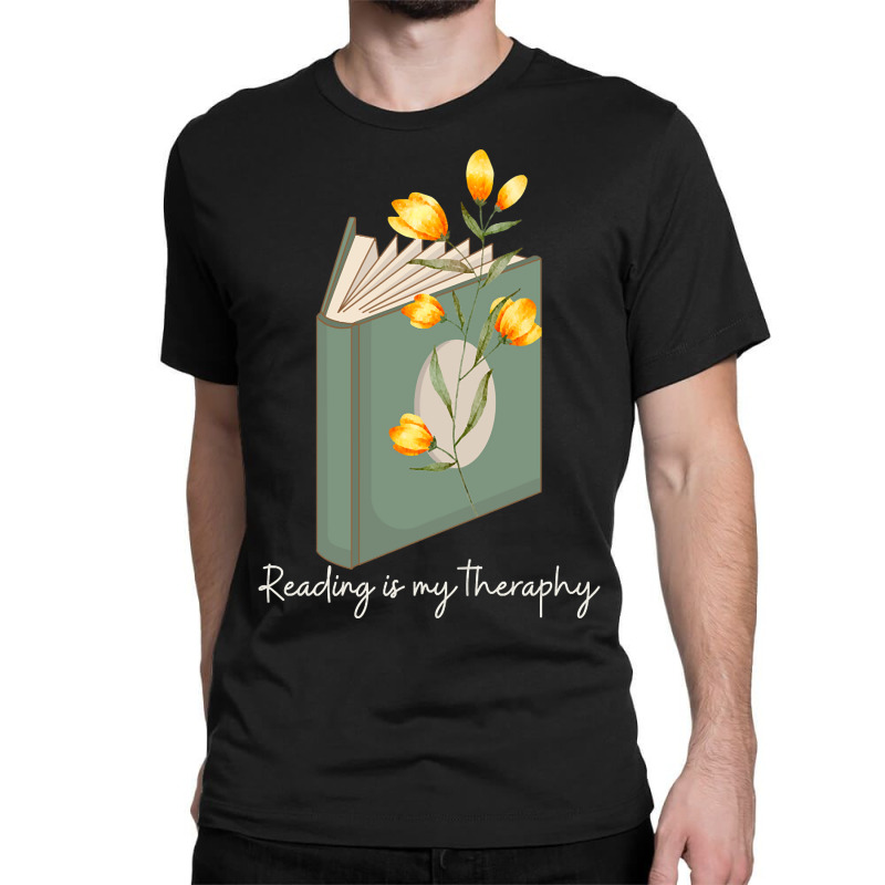 Trending Reading Is My Theraphy 104 Classic T-shirt by macklinsampson | Artistshot