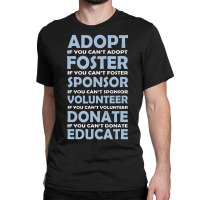 Hot Trend Adopt Foster Sponsor Donate Educate Animal Rescue Classic T-shirt | Artistshot