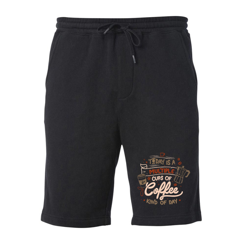 Limited Edition Today Is A Multiple Cups Of Coffee Kind Of Day - Funny Fleece Short | Artistshot