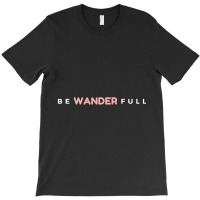 Limited Edition Be Wander Full Wanderlust Travel Fun T-shirt | Artistshot