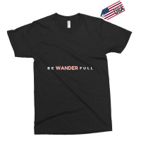 Limited Edition Be Wander Full Wanderlust Travel Fun Exclusive T-shirt | Artistshot