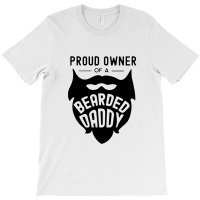 Proud Owner Of A Bearded Daddy T-shirt | Artistshot