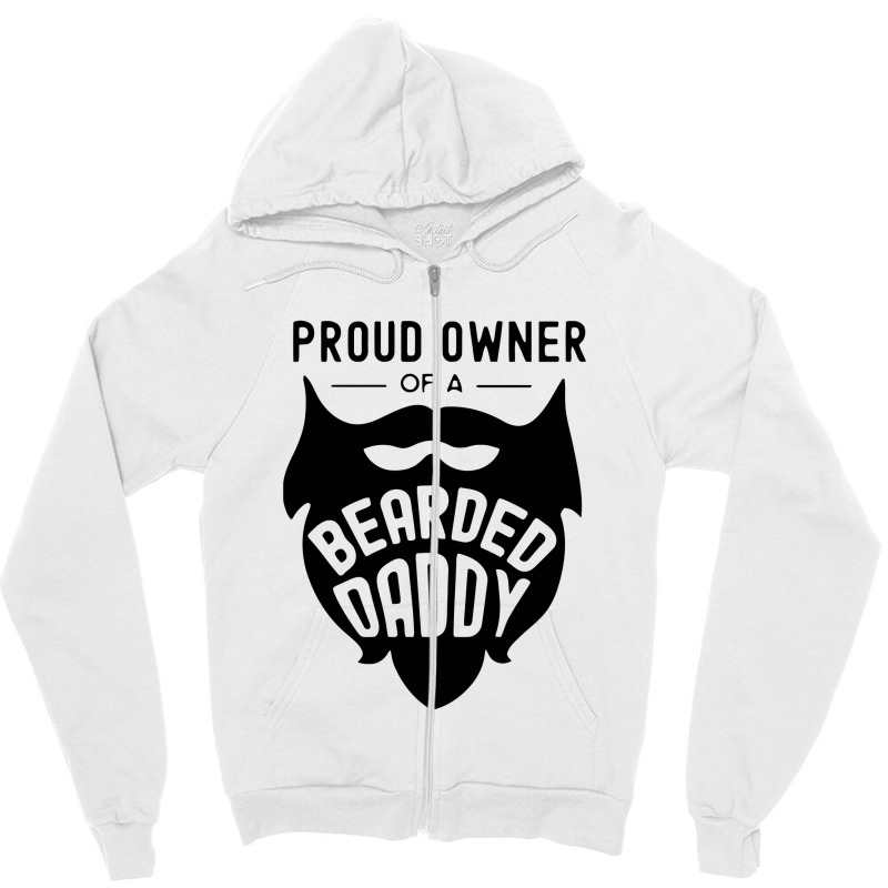 Proud Owner Of A Bearded Daddy Zipper Hoodie | Artistshot