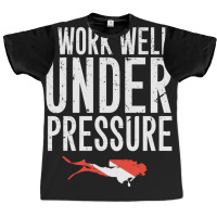 I Work Well Under Pressure Graphic T-shirt | Artistshot