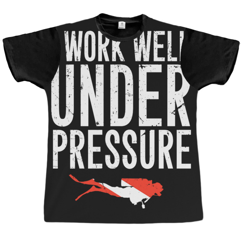 I Work Well Under Pressure Graphic T-shirt by ClarityDade | Artistshot