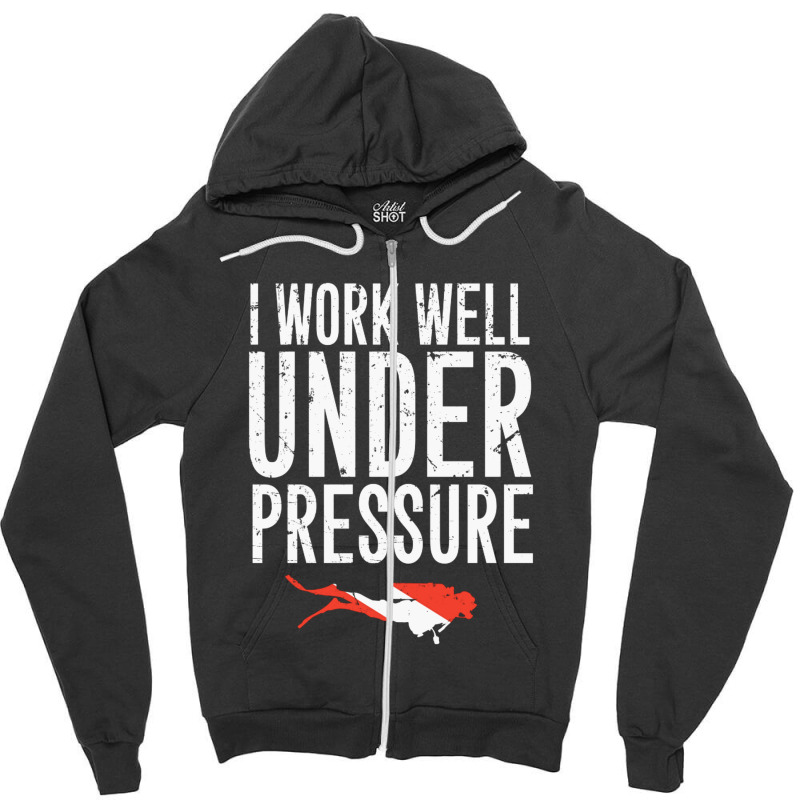 I Work Well Under Pressure Zipper Hoodie by ClarityDade | Artistshot